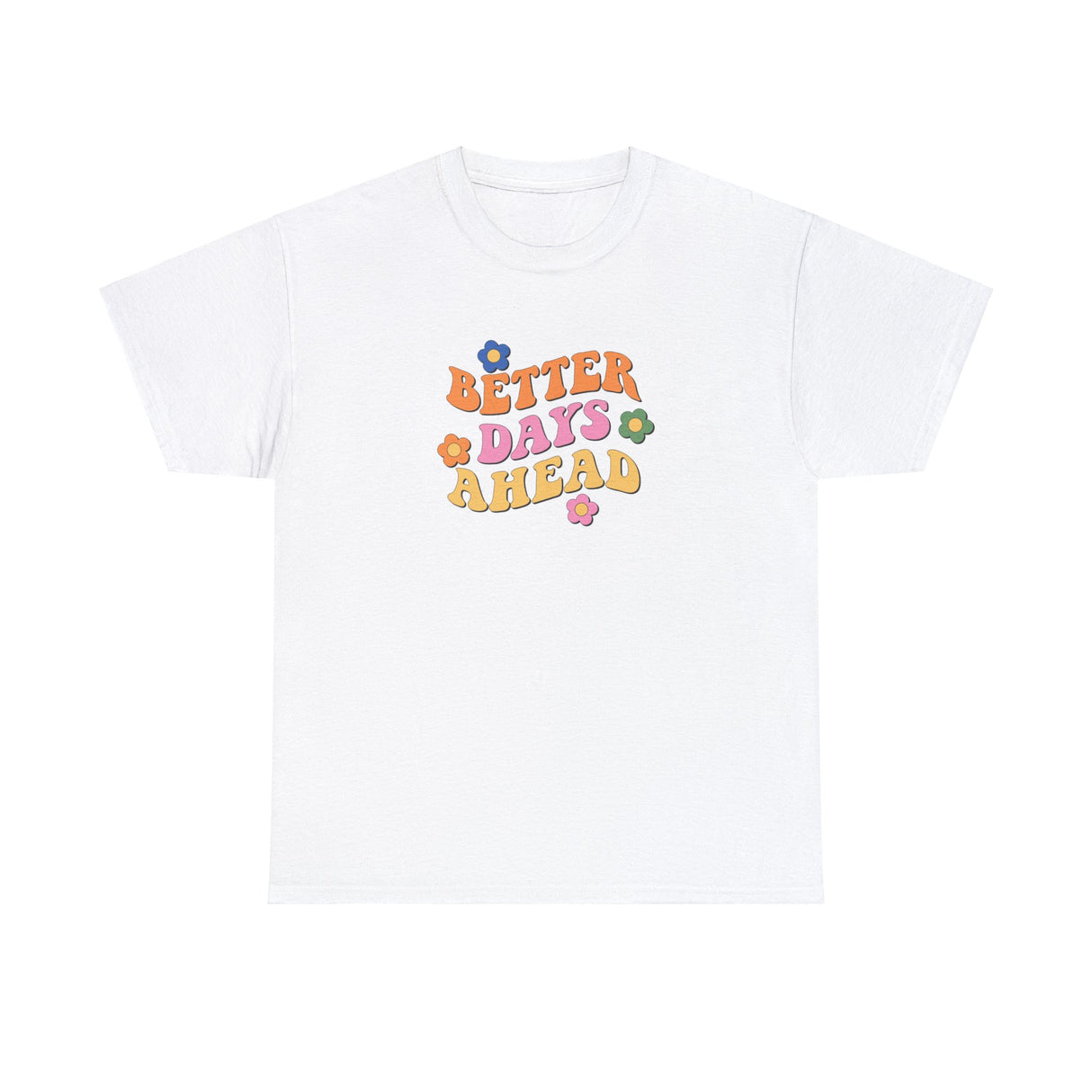 Better Days Ahead Graphic Tee Shirt
