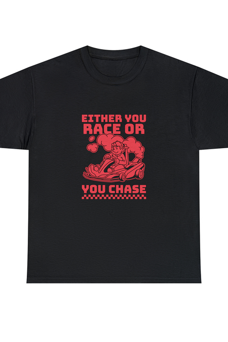 Either You Race Or You Chase Graphic T Shirt