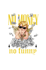No Money No Funny Graphic T Shirt