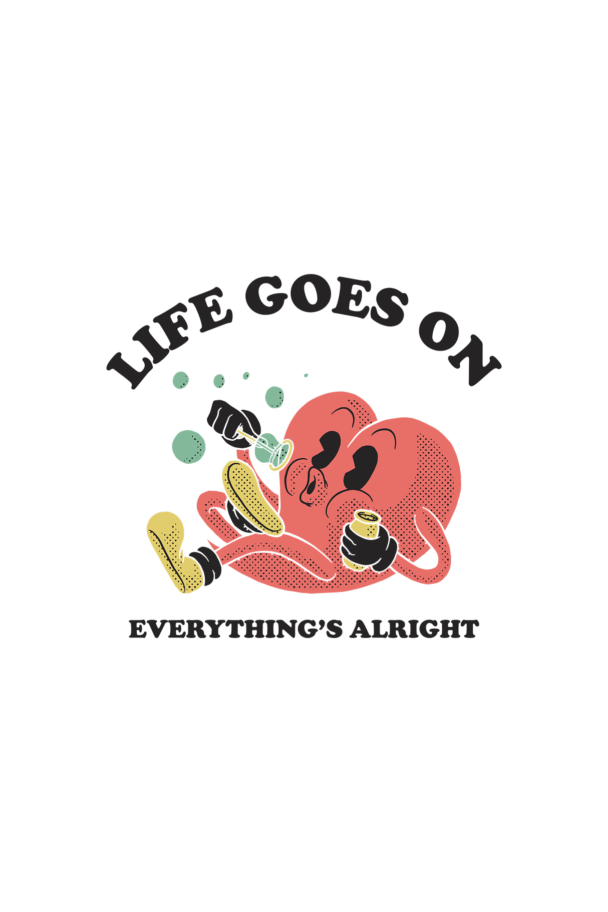 Life Goes On Everything's Alright Graphic T Shirt