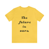 The Future Is Ours